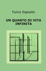 Un quanto di vita infinita - Librerie.coop