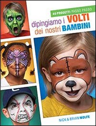 Dipingiamo i volti dei nostri bambini. 40 progetti passo passo - Librerie.coop