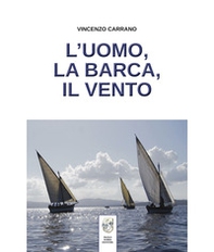 L'uomo, la barca, il vento - Librerie.coop