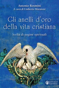 Gli anelli d'oro della vita cristiana. Scelta di pagine spirituali - Librerie.coop