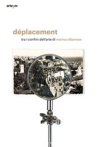 Déplacement. Tra i confini dell'arte di Marisa Albanese. Catalogo della mostra (Torino, 11 ottobre-11 novembre 2019) - Librerie.coop
