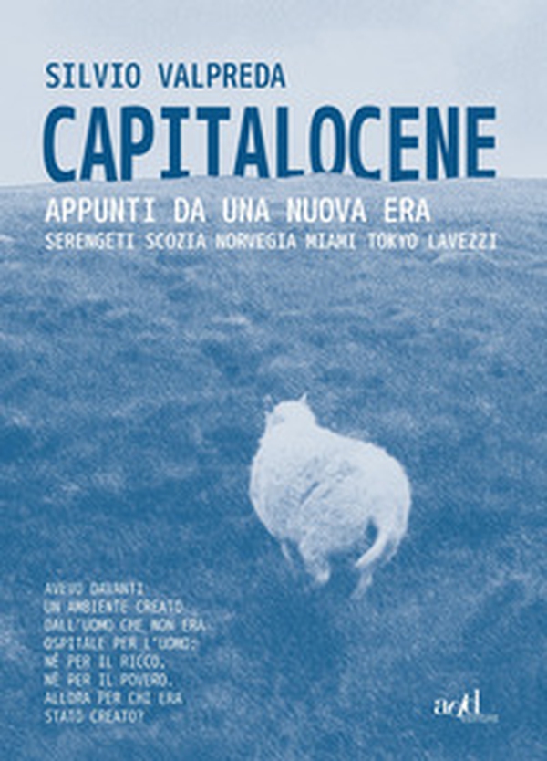 Capitalocene. Appunti da un nuova era. Serengeti, Scozia, Norvegia, Miami, Tokyo, Lavezzi - Librerie.coop Capitalocene. Appunti da un nuova era. Serengeti, Scozia, Norvegia, Miami, Tokyo, Lavezzi - Librerie.coop