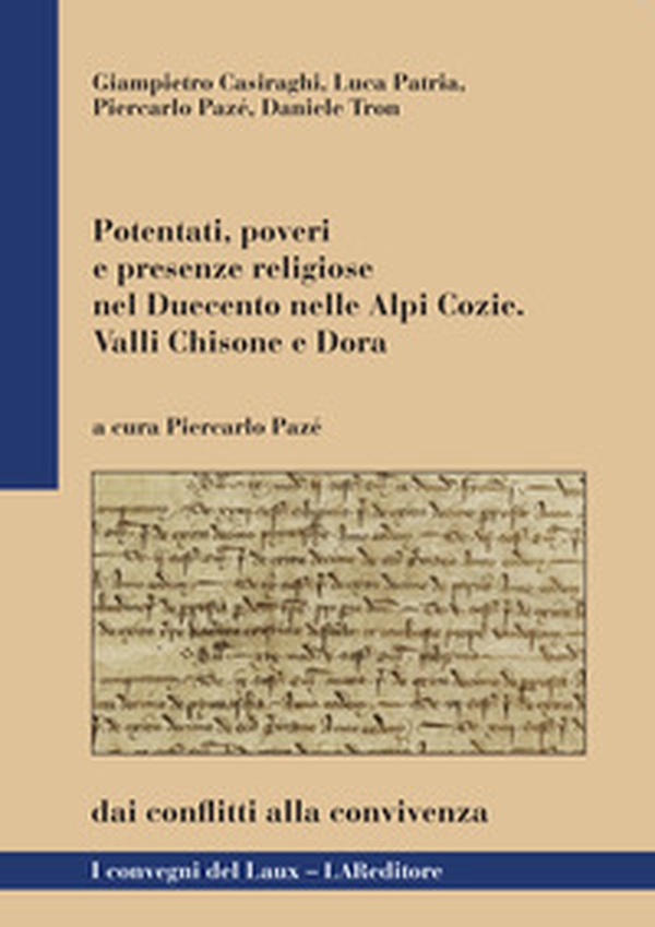 Potentati, poveri e presenze religiose nel Duecento nelle Alpi Cozie - Librerie.coop Potentati, poveri e presenze religiose nel Duecento nelle Alpi Cozie - Librerie.coop