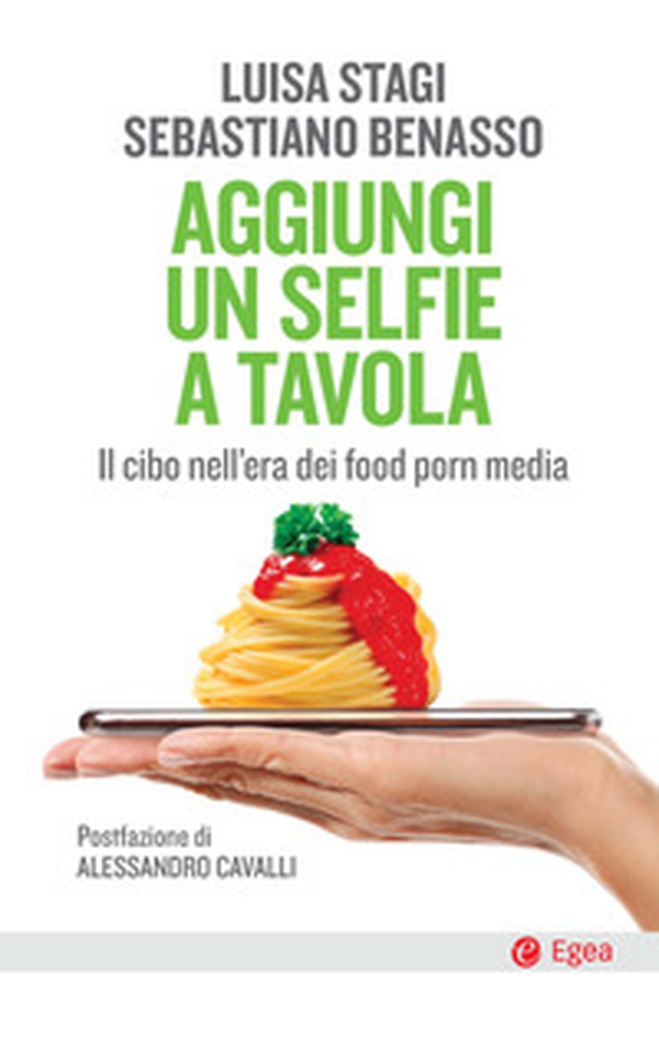Aggiungi un selfie a tavola. Il cibo nell'era dei food porn media - Librerie.coop Aggiungi un selfie a tavola. Il cibo nell'era dei food porn media - Librerie.coop
