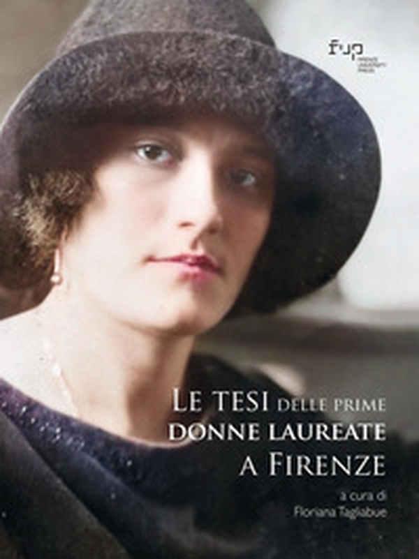 Le tesi delle prime donne laureate a Firenze - Librerie.coop Le tesi delle prime donne laureate a Firenze - Librerie.coop