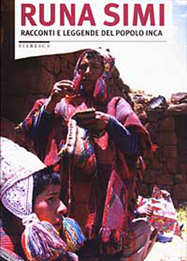 Runa Simi. Racconti e leggende del popolo inca - Librerie.coop