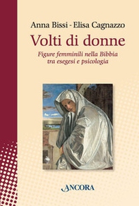 Volti di donne. Figure femminili nella Bibbia tra esegesi e psicologia - Librerie.coop