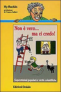 Non è vero... ma ci credo! Superstizioni popolari e verità scientifiche - Librerie.coop