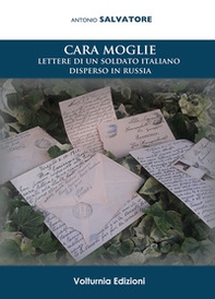 Cara moglie. Lettere di un soldato italiano disperso in Russia - Librerie.coop