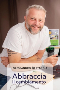 Abbraccia il cambiamento - Librerie.coop Abbraccia il cambiamento - Librerie.coop