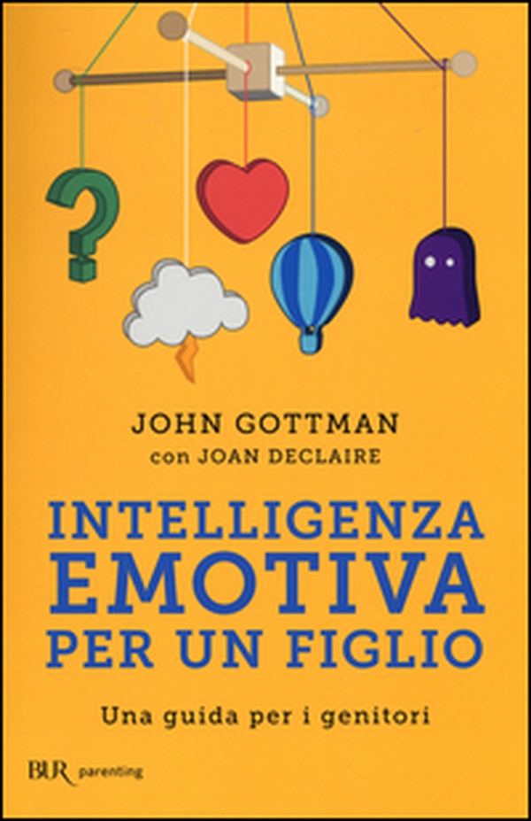 Intelligenza emotiva per un figlio. Una guida per i genitori - Librerie.coop Intelligenza emotiva per un figlio. Una guida per i genitori - Librerie.coop