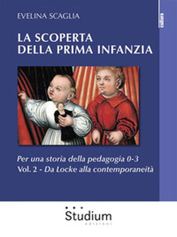 La scoperta della prima infanzia. Per una storia della pedagogia 0-3 - Librerie.coop La scoperta della prima infanzia. Per una storia della pedagogia 0-3 - Librerie.coop