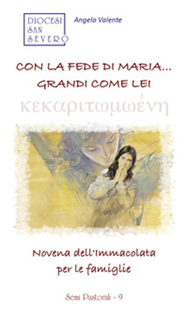 Con la fede di Maria... grandi come lei. Novena dell'Immacolata per le famiglie - Librerie.coop Con la fede di Maria... grandi come lei. Novena dell'Immacolata per le famiglie - Librerie.coop