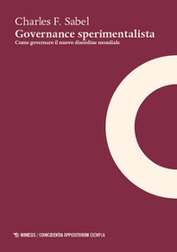 Governance sperimentalista. Come governare il nuovo disordine mondiale - Librerie.coop