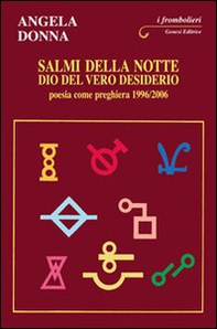 Salmi della notte. Dio del vero desiderio. Poesia come preghiera 1996/2006 - Librerie.coop Salmi della notte. Dio del vero desiderio. Poesia come preghiera 1996/2006 - Librerie.coop