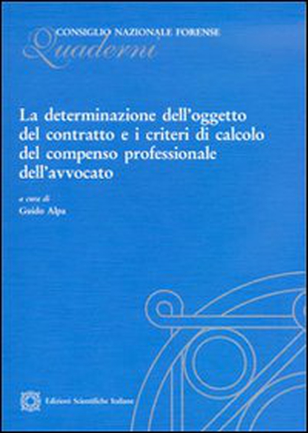 La determinazione dell'oggetto del contratto e i criteri di calcolo del compenso professionale dell'avvocato - Librerie.coop La determinazione dell'oggetto del contratto e i criteri di calcolo del compenso professionale dell'avvocato - Librerie.coop