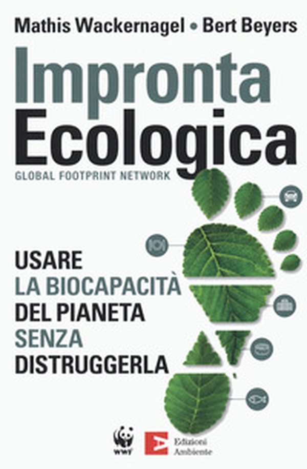 Impronta ecologica. Usare la biocapacità del pianeta - Librerie.coop Impronta ecologica. Usare la biocapacità del pianeta - Librerie.coop
