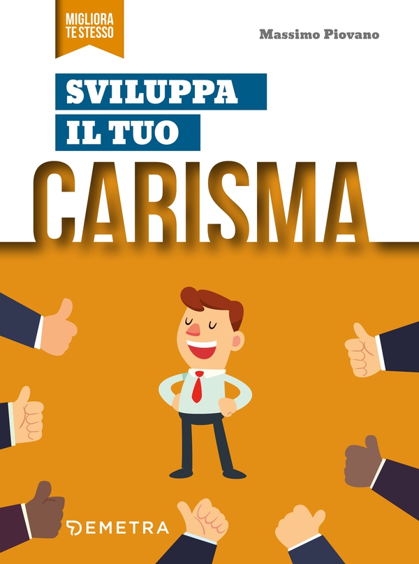 Sviluppa il tuo carisma - Librerie.coop Sviluppa il tuo carisma - Librerie.coop