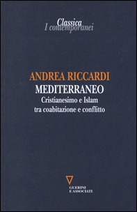 Mediterraneo. Cristianesimo e Islam tra coabitazione e conflitto - Librerie.coop
