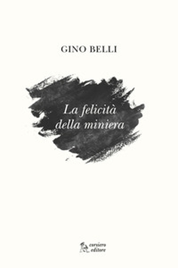 La felicità della miniera - Librerie.coop La felicità della miniera - Librerie.coop