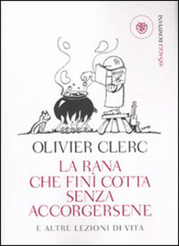 La rana che finì cotta senza accorgersene e altre lezioni di vita - Librerie.coop La rana che finì cotta senza accorgersene e altre lezioni di vita - Librerie.coop