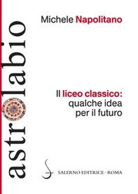 Il liceo classico: qualche idea per il futuro - Librerie.coop Il liceo classico: qualche idea per il futuro - Librerie.coop