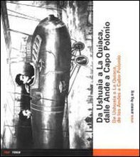 Da Ushuaia a La Quiaca, dalle Ande a Capo Polonio. Immagini dell'emigrazione dal Friuli Venezia Giulia in Argentina. Ediz. italiana e spagnola - Librerie.coop