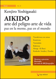 Aikido. Arte del peligro arte de vida paz en la mente, paz en el mundo - Librerie.coop