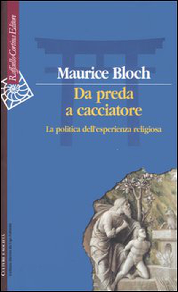 Da preda a cacciatore. La politica dell'esperienza religiosa - Librerie.coop Da preda a cacciatore. La politica dell'esperienza religiosa - Librerie.coop