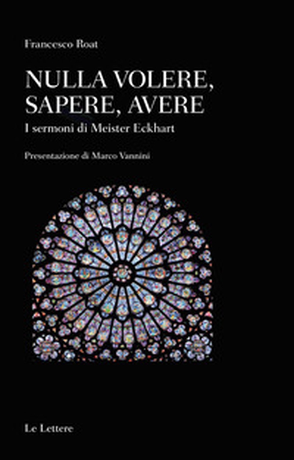 Nulla volere, sapere, avere. I sermoni di Meister Eckhart - Librerie.coop Nulla volere, sapere, avere. I sermoni di Meister Eckhart - Librerie.coop