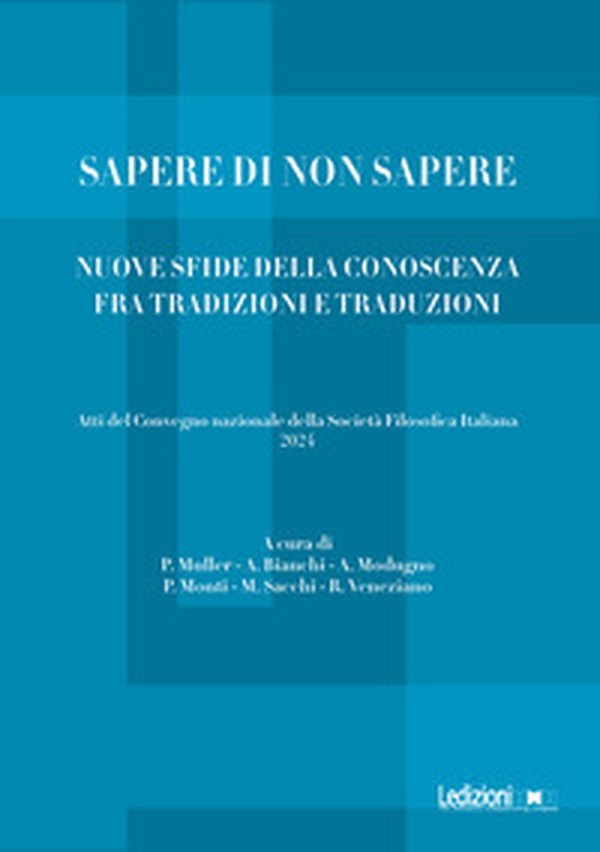 Sapere di non sapere. Nuove sfide della conoscenza tra tradizioni e traduzioni - Librerie.coop Sapere di non sapere. Nuove sfide della conoscenza tra tradizioni e traduzioni - Librerie.coop