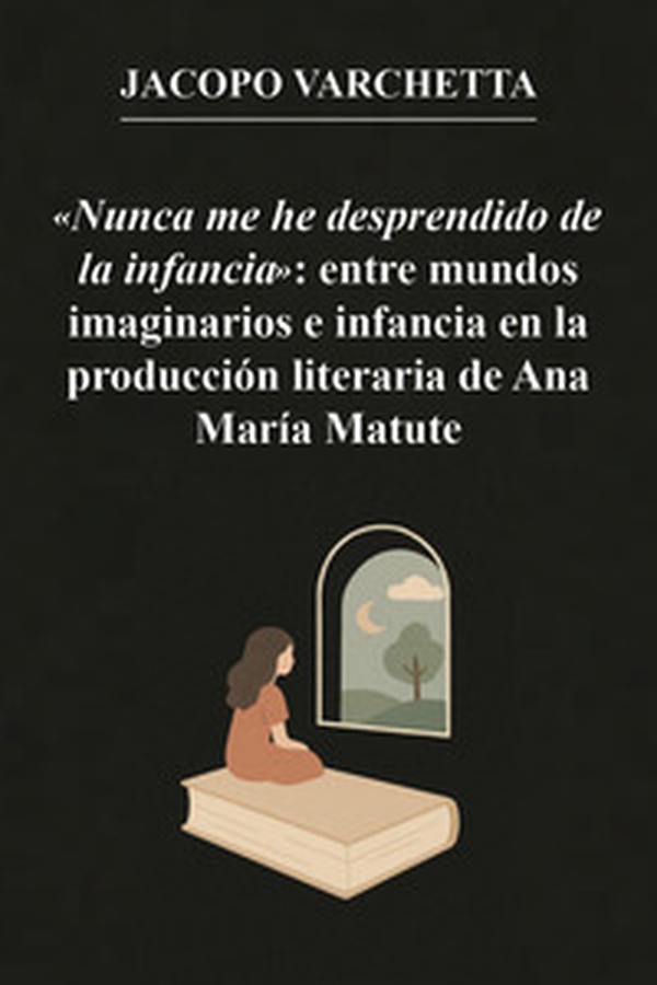«Nunca me he desprendido de la infancia»: entre mundos imaginarios e infancia en la producción literaria de Ana María Matute - Librerie.coop «Nunca me he desprendido de la infancia»: entre mundos imaginarios e infancia en la producción literaria de Ana María Matute - Librerie.coop