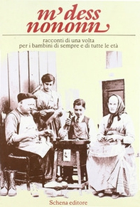 M' dess nononne. Racconti di una volta per i bambini di sempre e di tutte le età - Librerie.coop