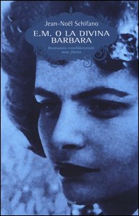 E. M. o la divina Barbara. Romanzo confidenziale non finito - Librerie.coop