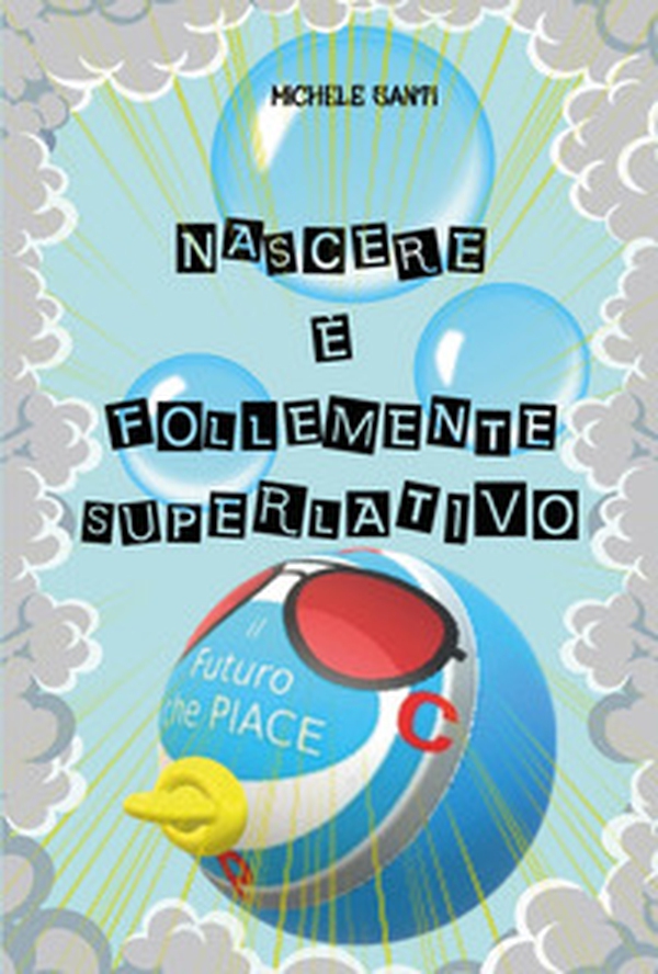 Nascere è follemente superlativo - Librerie.coop Nascere è follemente superlativo - Librerie.coop