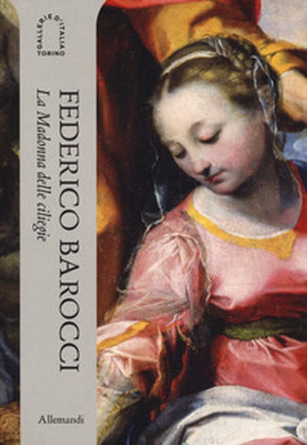 Federico Barocci. La Madonna delle ciliegie. Ediz. italiana e inglese - Librerie.coop