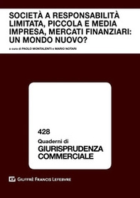 Società a responsabilità limitata, piccola e media impresa, mercati finanziari: un mondo nuovo? Atti del Convegno (Courmayeur, 14-15 settembre 2018) - Librerie.coop