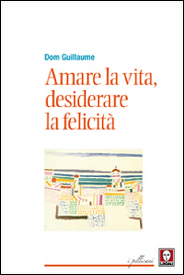 Amare la vita, desiderare la felicità - Librerie.coop Amare la vita, desiderare la felicità - Librerie.coop