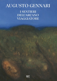 Augusto Gennari. I sentieri dell'arcano viaggiatore - Librerie.coop