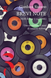Brevi note (non solo d'autore). Una sessantina d'anni di canzoni italiane - Librerie.coop
