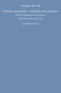Forma categoriale e struttura del giudizio. Sull'incompiutezza sistematica del pensiero di Emil Lask - Librerie.coop Forma categoriale e struttura del giudizio. Sull'incompiutezza sistematica del pensiero di Emil Lask - Librerie.coop