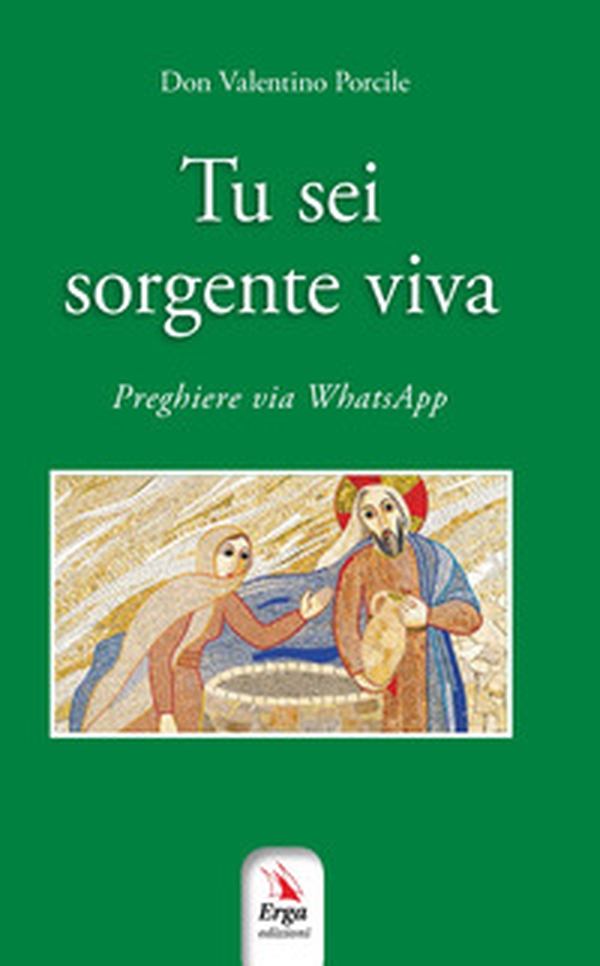 Tu sei sorgente viva - Librerie.coop Tu sei sorgente viva - Librerie.coop
