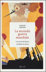 La seconda guerra mondiale. I sei anni che hanno cambiato la storia - Librerie.coop La seconda guerra mondiale. I sei anni che hanno cambiato la storia - Librerie.coop