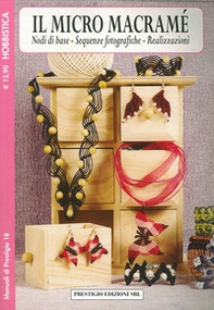 Il micro macramè. Nodi di base. Sequenze fotografiche. Realizzazioni. Hobbistica - Librerie.coop