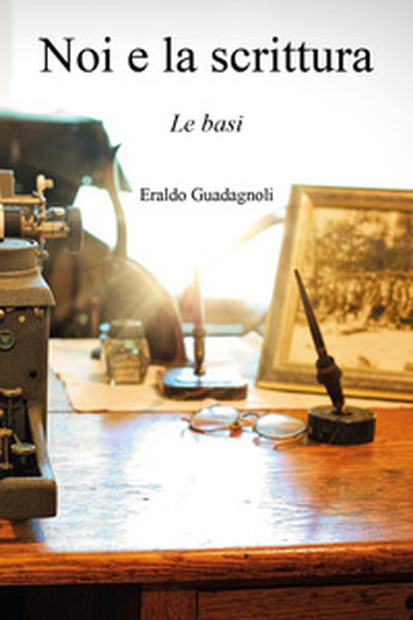 Noi e la scrittura. Le basi - Librerie.coop Noi e la scrittura. Le basi - Librerie.coop