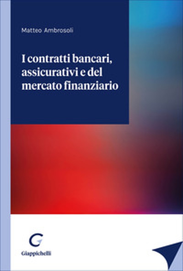 I contratti bancari, assicurativi e del mercato finanziario - Librerie.coop