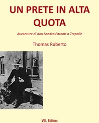 Un prete in alta quota. Avventure di don Sandro Parenti a Trepalle - Librerie.coop
