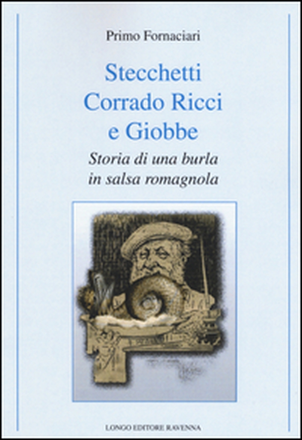 Stecchetti, Corrado Ricci e Giobbe. Storia di una burla in salsa romagnola - Librerie.coop Stecchetti, Corrado Ricci e Giobbe. Storia di una burla in salsa romagnola - Librerie.coop