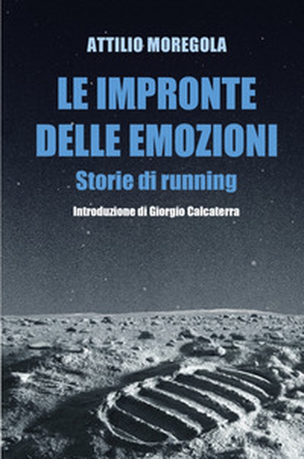 Le impronte delle emozioni. Storie di running - Librerie.coop Le impronte delle emozioni. Storie di running - Librerie.coop