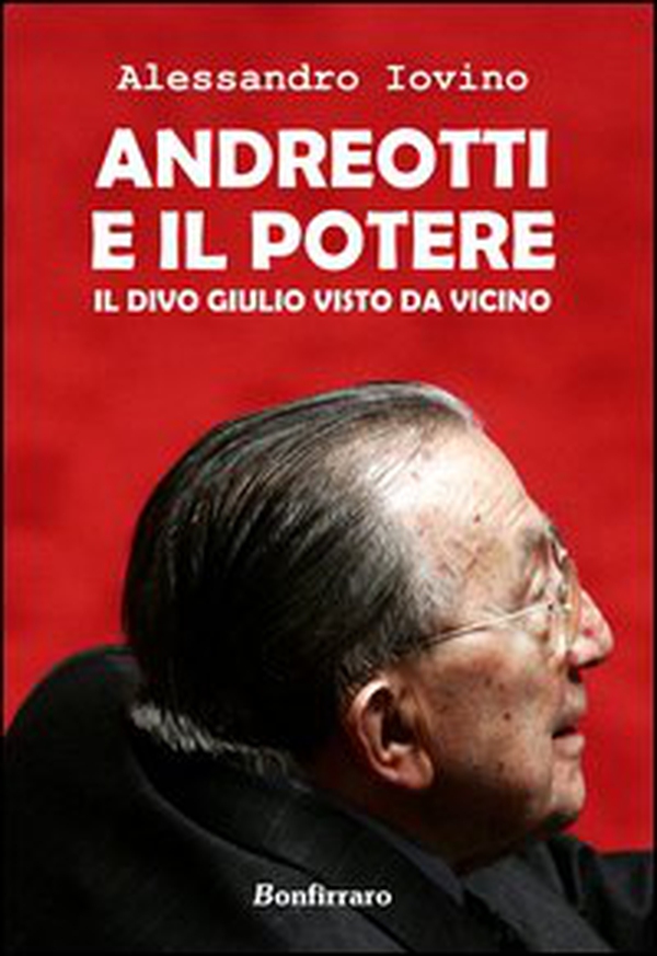 Andreotti e il potere. Il divo Giulio visto da vicino - Librerie.coop Andreotti e il potere. Il divo Giulio visto da vicino - Librerie.coop